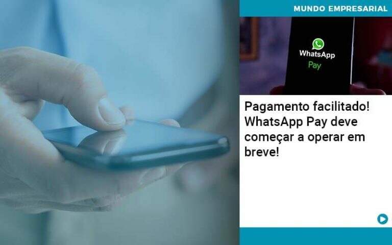 Pagamento Facilitado Whatsapp Pay Deve Comecar A Operar Em Breve - Sistema para Contabilidade Online - Conttabil